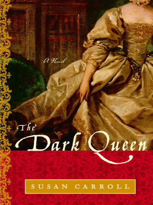 Title details for The Dark Queen by Susan Carroll - Wait list